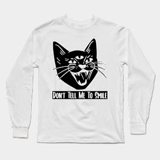 Don't Tell Me To Smile Feminist Cat Long Sleeve T-Shirt